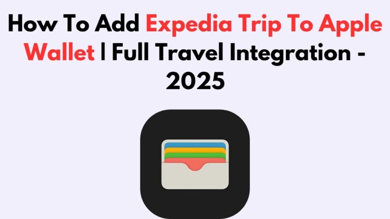 How To Add Expedia Trip To Apple Wallet | Full Travel Integration – 2025