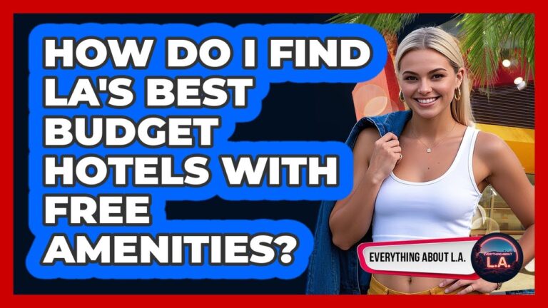 How Do I Find LA’s Best Budget Hotels With Free Amenities? – Everything About LA